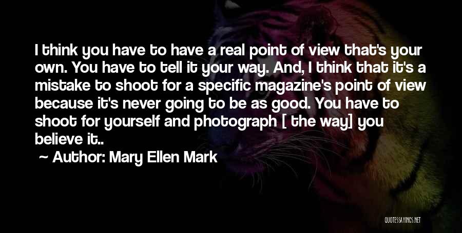 Good Point Of View Quotes By Mary Ellen Mark