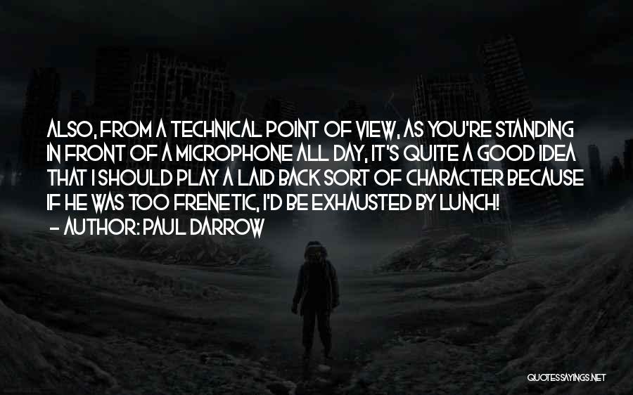 Good Point Of View Quotes By Paul Darrow