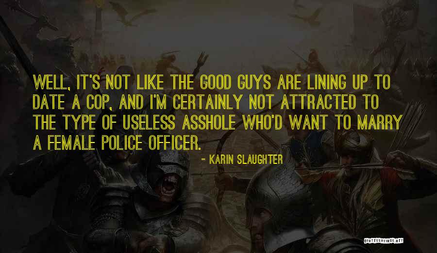 Good Police Officer Quotes By Karin Slaughter