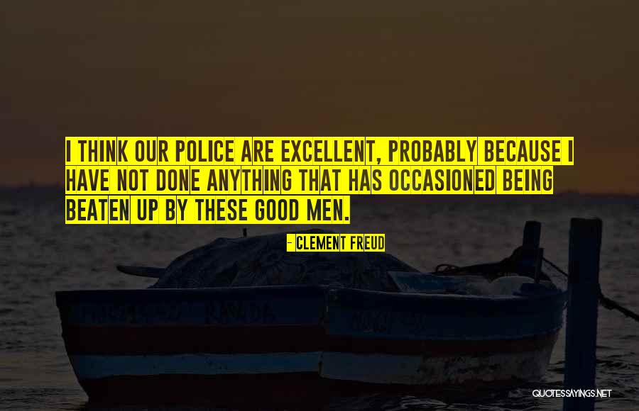 Good Police Quotes By Clement Freud Good Police Quotes By Clement Freud