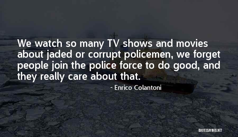 Good Police Quotes By Enrico Colantoni Good Police Quotes By Enrico Colantoni