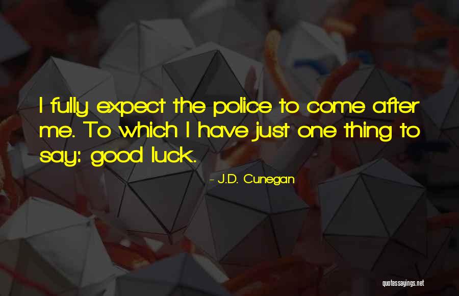 Good Police Quotes By J.D. Cunegan Good Police Quotes By J.D. Cunegan