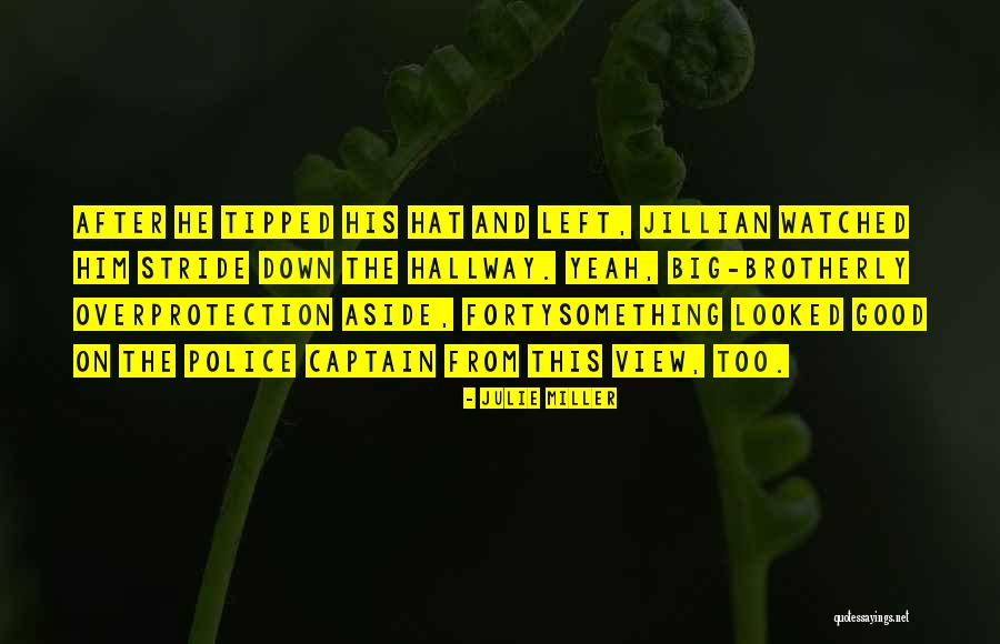 Good Police Quotes By Julie Miller Good Police Quotes By Julie Miller