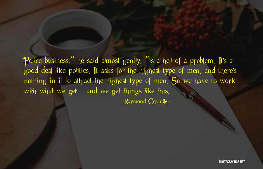 Good Police Quotes By Raymond Chandler Good Police Quotes By Raymond Chandler