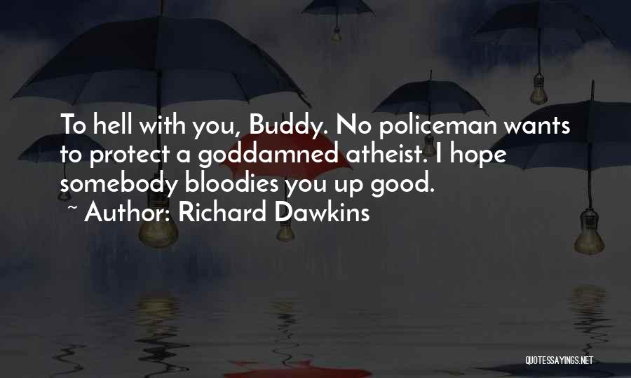 Good Policeman Quotes By Richard Dawkins