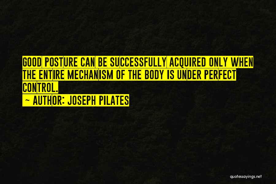 Good Posture Quotes By Joseph Pilates