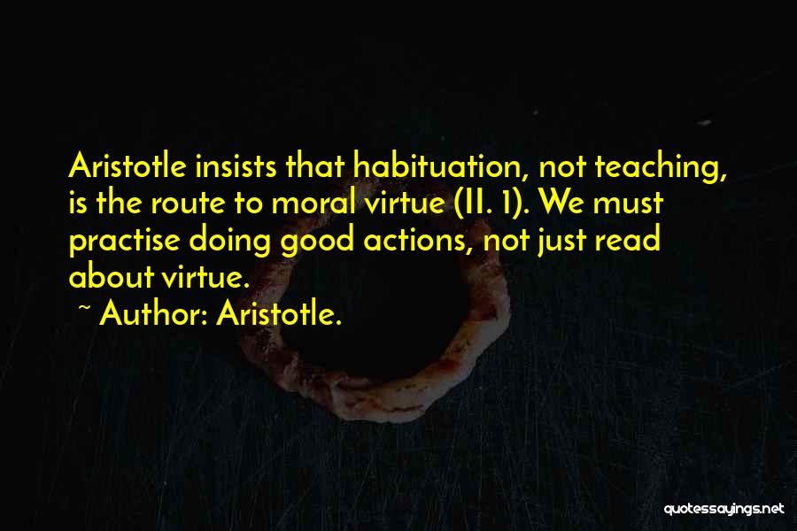 Good Practise Quotes By Aristotle.