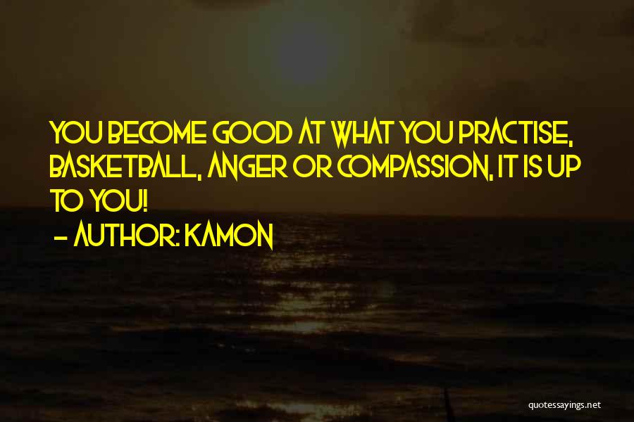 Good Practise Quotes By Kamon