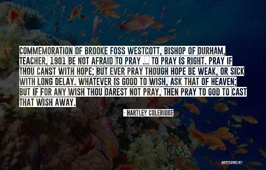 Good Pray Quotes By Hartley Coleridge Good Pray Quotes By Hartley Coleridge