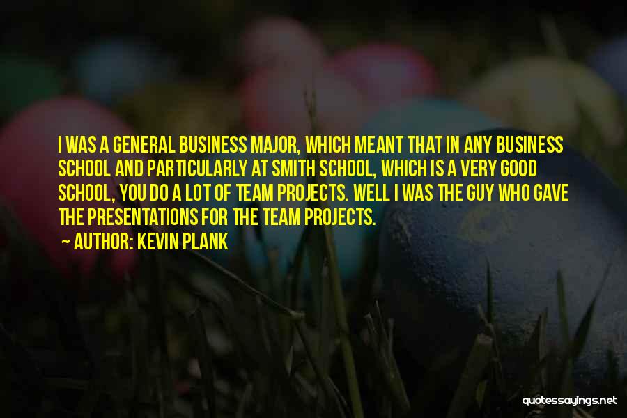 Good Presentations Quotes By Kevin Plank