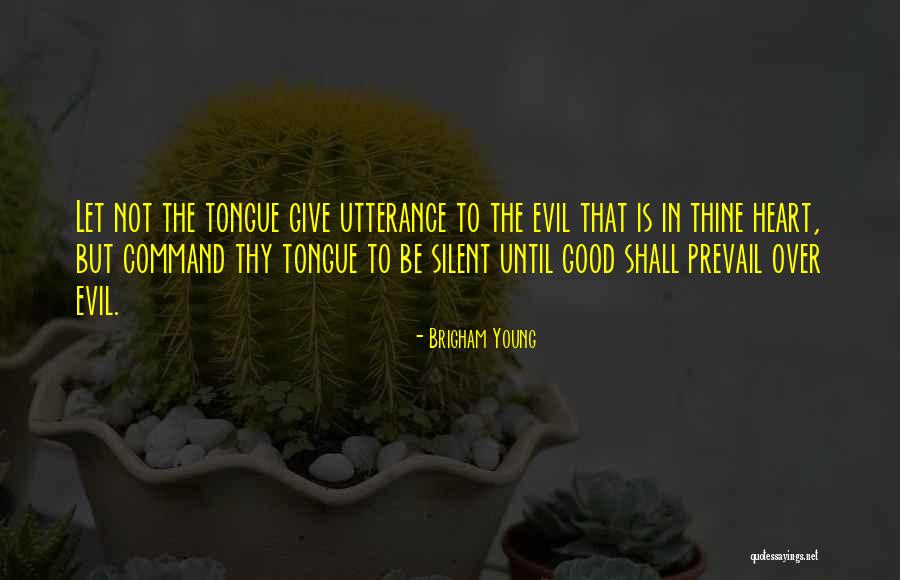 Good Prevail Quotes By Brigham Young Good Prevail Quotes By Brigham Young