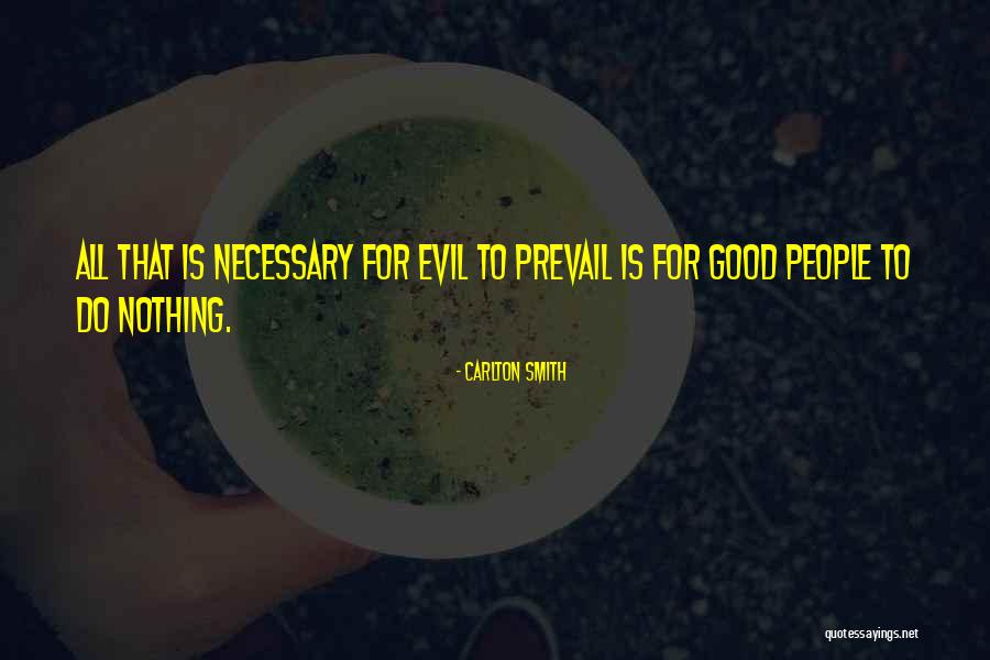 Good Prevail Quotes By Carlton Smith Good Prevail Quotes By Carlton Smith