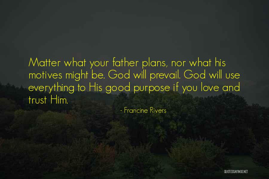 Good Prevail Quotes By Francine Rivers Good Prevail Quotes By Francine Rivers