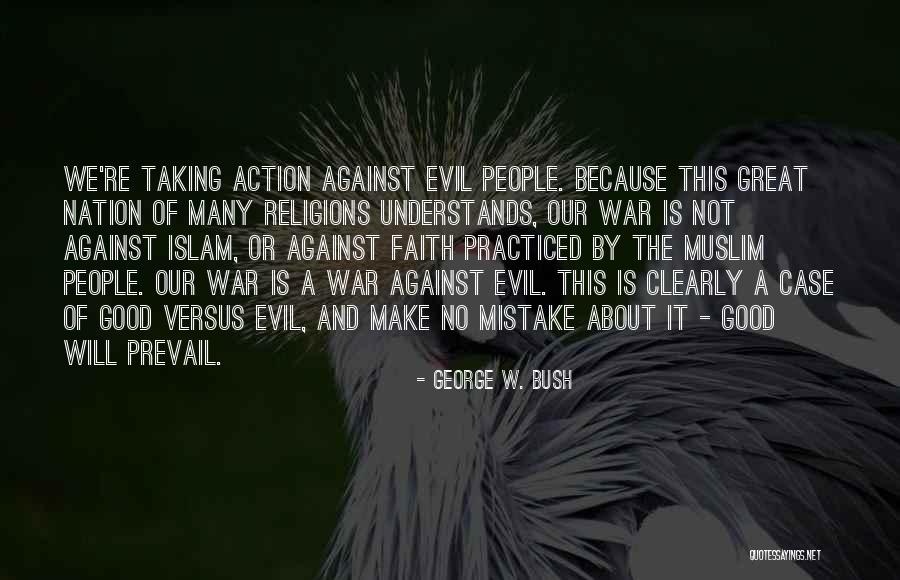 Good Prevail Quotes By George W. Bush Good Prevail Quotes By George W. Bush