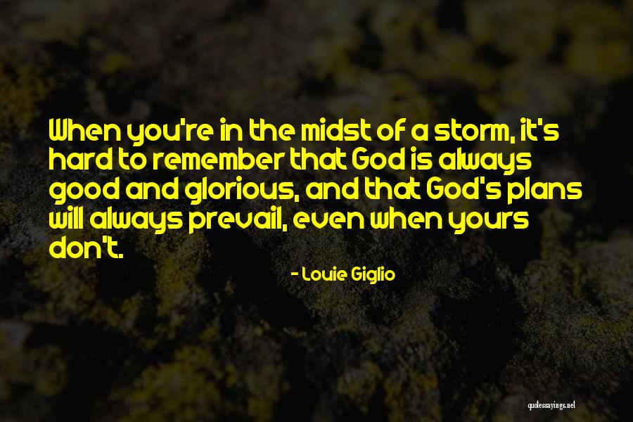 Good Prevail Quotes By Louie Giglio Good Prevail Quotes By Louie Giglio