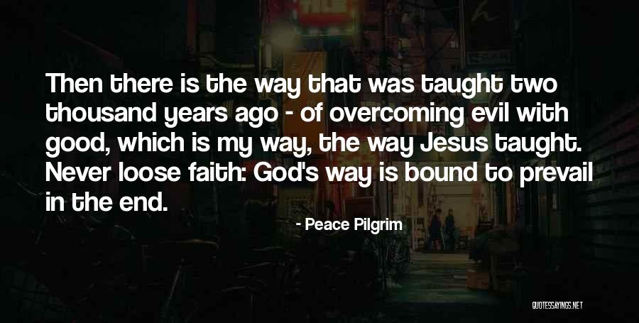 Good Prevail Quotes By Peace Pilgrim Good Prevail Quotes By Peace Pilgrim