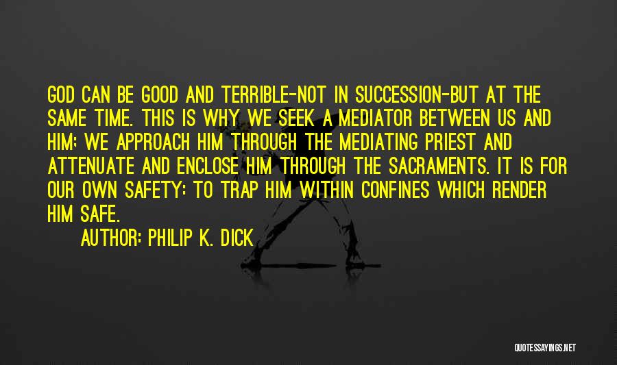 Good Priests Quotes By Philip K. Dick