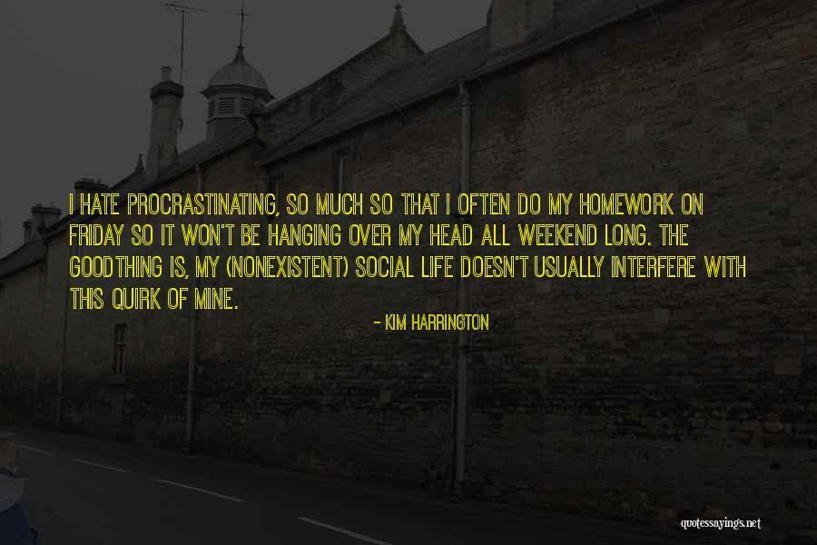 Good Procrastinating Quotes By Kim Harrington Good Procrastinating Quotes By Kim Harrington