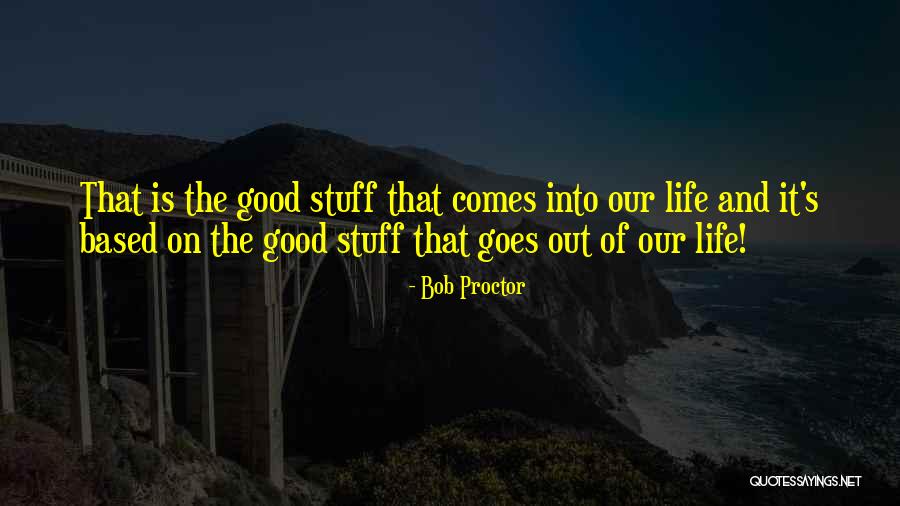 Good Proctor Quotes By Bob Proctor Good Proctor Quotes By Bob Proctor