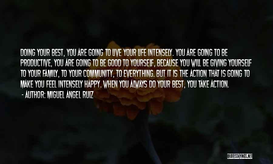 Good Productive Life Quotes By Miguel Angel Ruiz