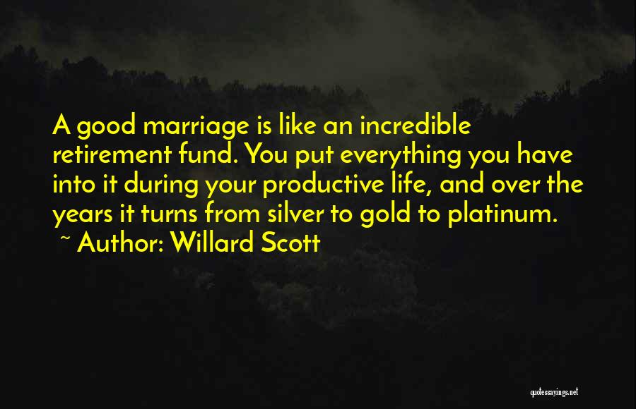 Good Productive Life Quotes By Willard Scott