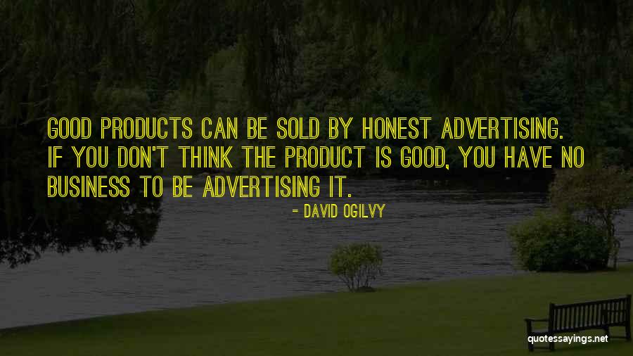 Good Products Quotes By David Ogilvy Good Products Quotes By David Ogilvy