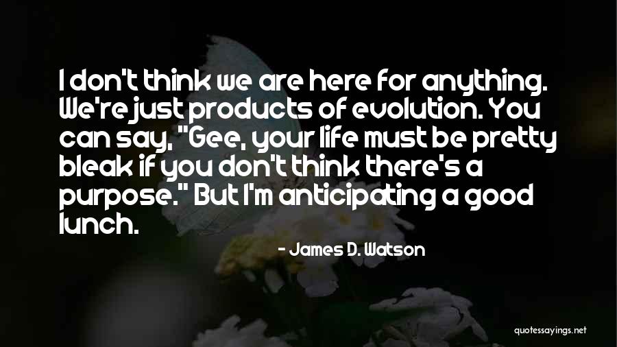Good Products Quotes By James D. Watson Good Products Quotes By James D. Watson