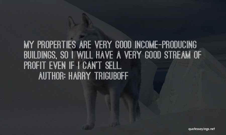 Good Profit Quotes By Harry Triguboff