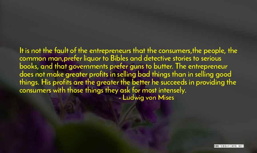 Good Profit Quotes By Ludwig Von Mises Good Profit Quotes By Ludwig Von Mises