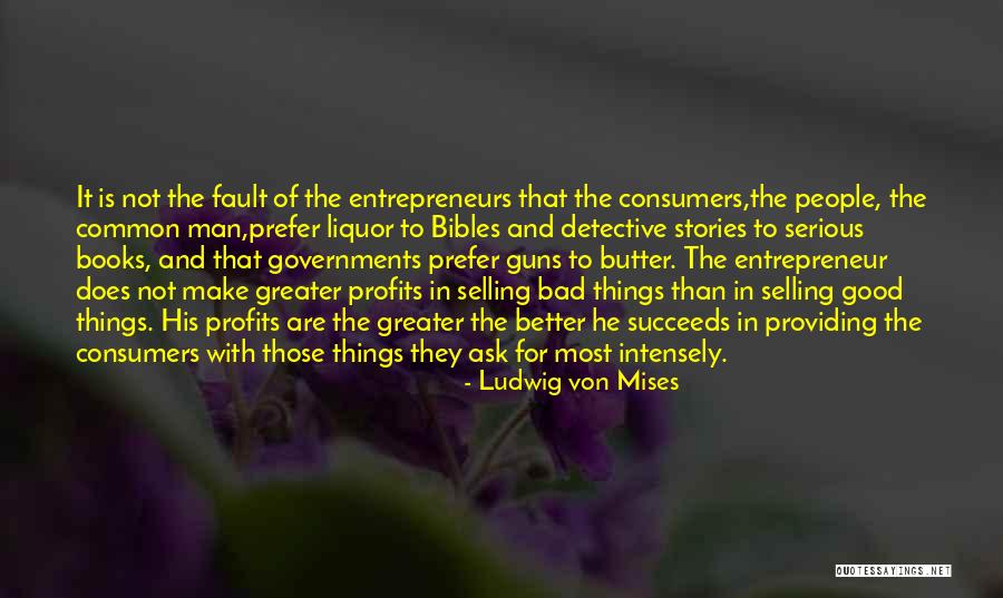 Good Profit Quotes By Ludwig Von Mises