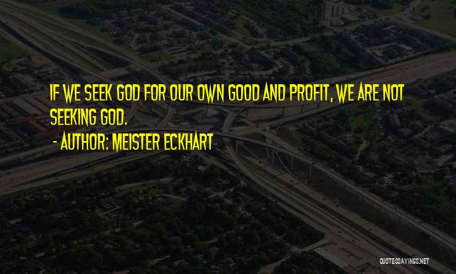 Good Profit Quotes By Meister Eckhart