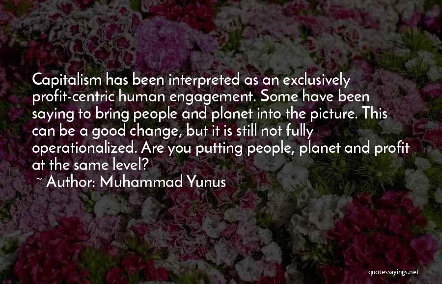 Good Profit Quotes By Muhammad Yunus