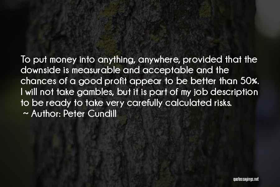 Good Profit Quotes By Peter Cundill