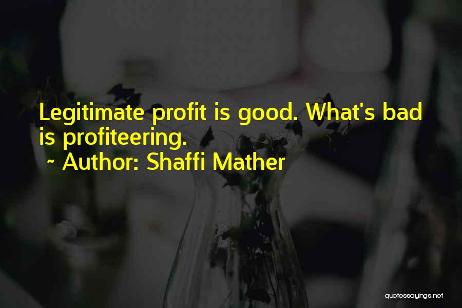Good Profit Quotes By Shaffi Mather