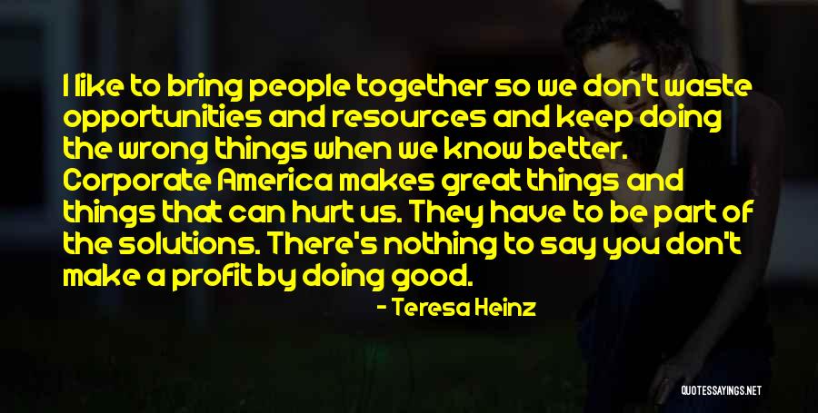 Good Profit Quotes By Teresa Heinz Good Profit Quotes By Teresa Heinz