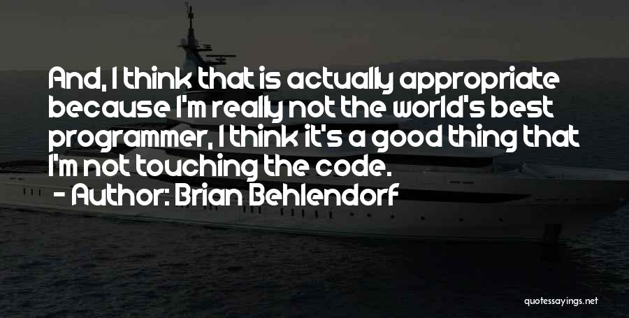 Good Programmer Quotes By Brian Behlendorf