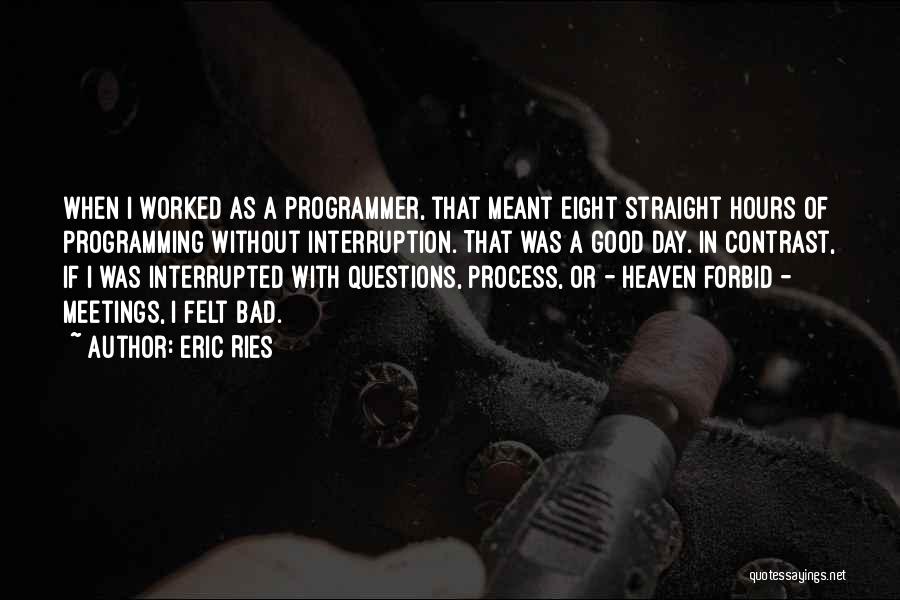 Good Programmer Quotes By Eric Ries