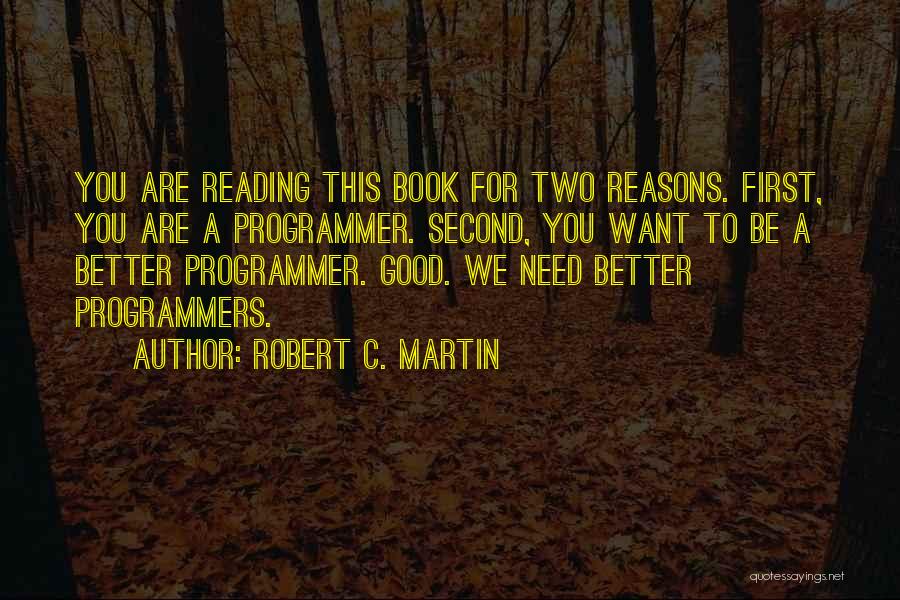 Good Programmer Quotes By Robert C. Martin