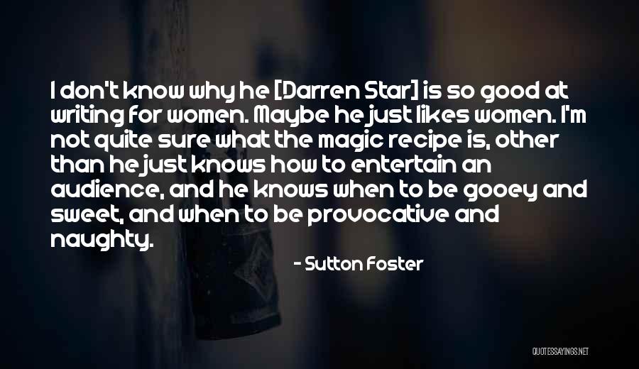 Good Provocative Quotes By Sutton Foster Good Provocative Quotes By Sutton Foster