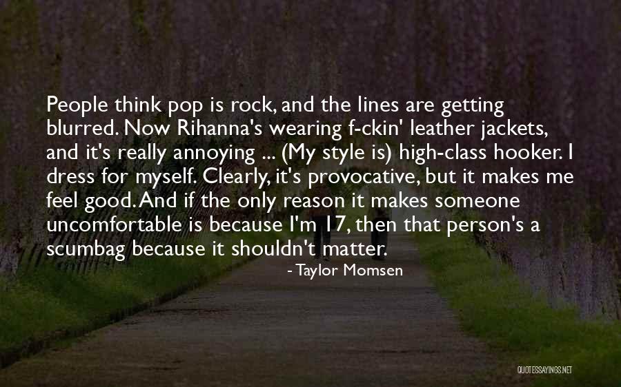 Good Provocative Quotes By Taylor Momsen Good Provocative Quotes By Taylor Momsen