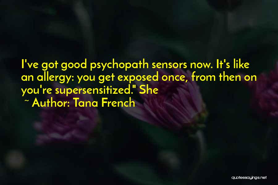 Good Psychopath Quotes By Tana French