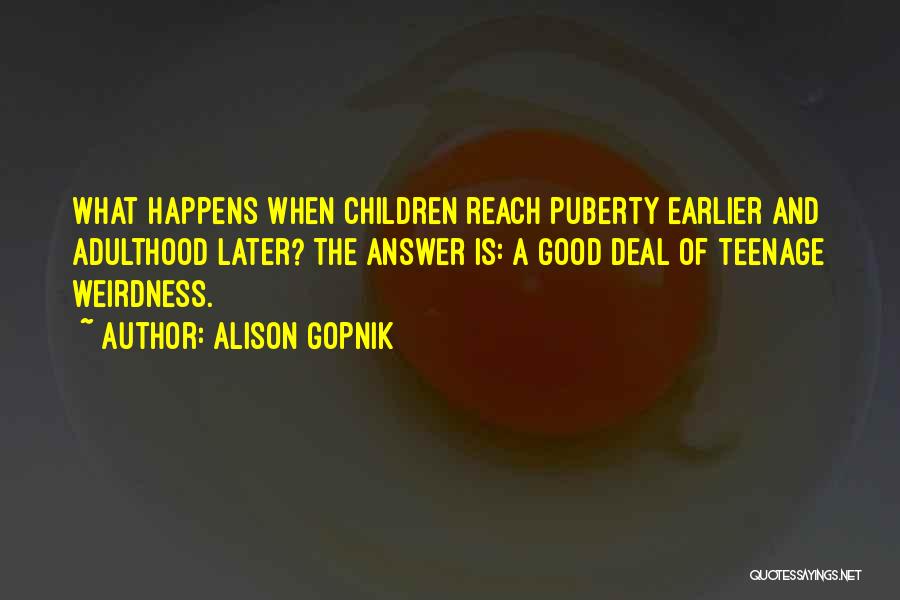 Good Puberty Quotes By Alison Gopnik