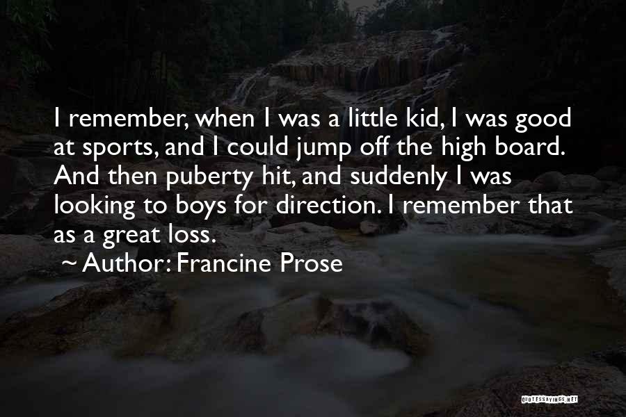 Good Puberty Quotes By Francine Prose