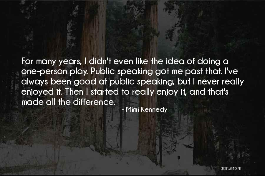 Good Public Speaking Quotes By Mimi Kennedy Good Public Speaking Quotes By Mimi Kennedy