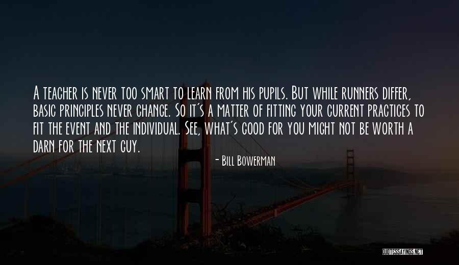 Good Pupils Quotes By Bill Bowerman Good Pupils Quotes By Bill Bowerman
