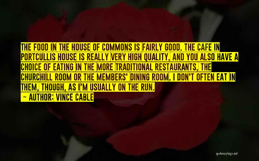 Good Quality Food Quotes By Vince Cable