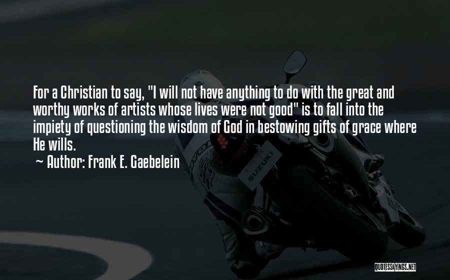 Good Questioning Quotes By Frank E. Gaebelein