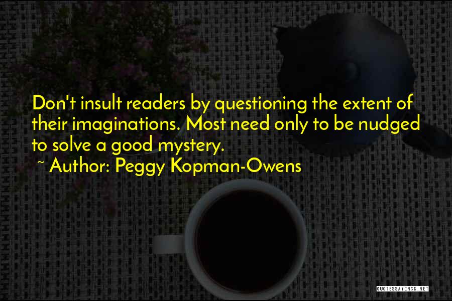 Good Questioning Quotes By Peggy Kopman-Owens