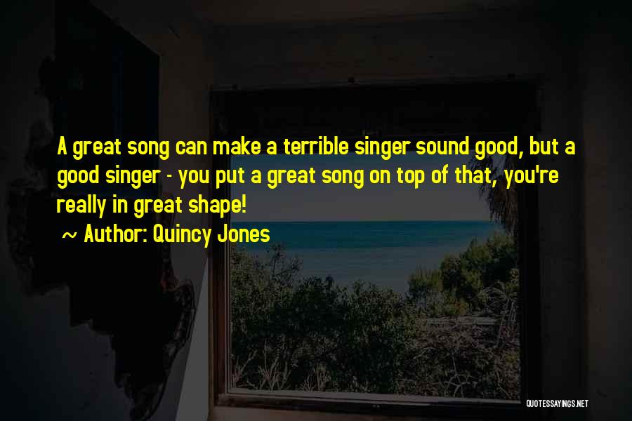 Good Quincy Jones Quotes By Quincy Jones