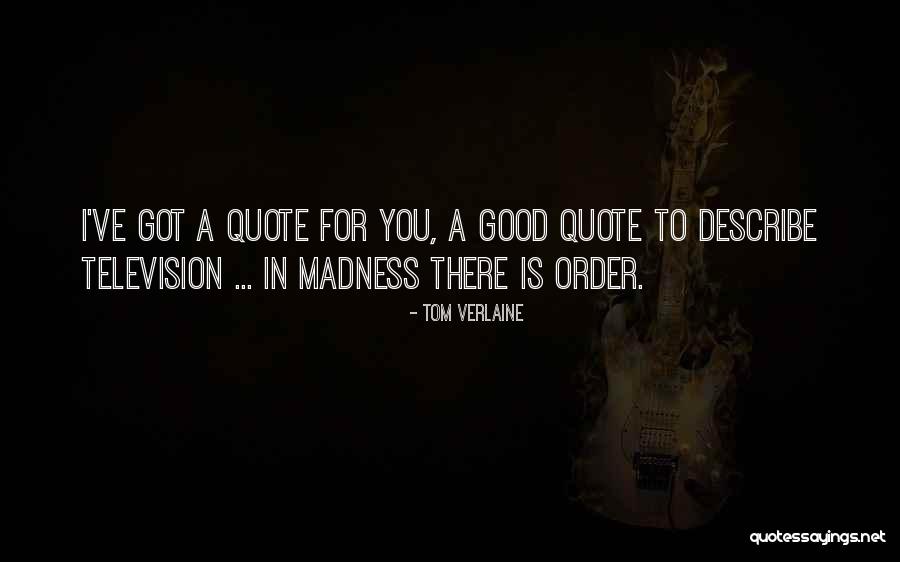 Good Quote Quotes By Tom Verlaine Good Quote Quotes By Tom Verlaine